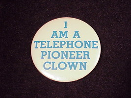 I Am A Telephone Pioneer Clown, Telephone Pioneers of America Pinback Bu... - £4.68 GBP