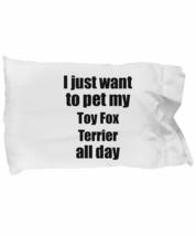 Toy Fox Terrier Pillowcase Dog Lover Mom Dad Funny Gift Idea for Bed Body Pillow - £17.00 GBP