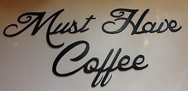 Must Have Coffee Metal Word Art - Black - Size Varies by Word - £14.93 GBP