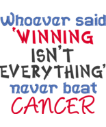 Embroidered Shirt - Whoever said Winning Isn't Everything Never Beat Cancer - £17.22 GBP