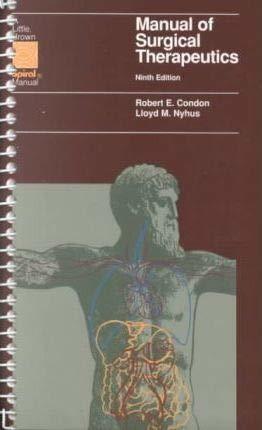 Primary image for Manual of Surgical Therapeutics (Spiral Manual Series) Condon, Robert E. and Nyh
