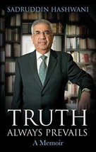 Truth Always Prevails: A Memoir - Hardcover By Sadruddin Hashwani - £9.15 GBP