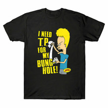 Funny Men&#39;s I Graphic Cornholio T.P. Need Bung-Hole Butt-Head My for T-S... - £7.98 GBP+