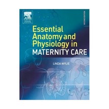 Essential Anatomy And Physiology in Maternity Care Wile, Linda/ Wylie, Linda - $40.00