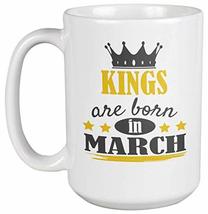 Make Your Mark Design Kings Born in March Coffee &amp; Tea Mug for Birthday, Present - £19.94 GBP