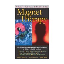 Magnet Therapy: The Self-Help Guide to Magnets - Clinically Proven to Relieve 35 - £13.91 GBP