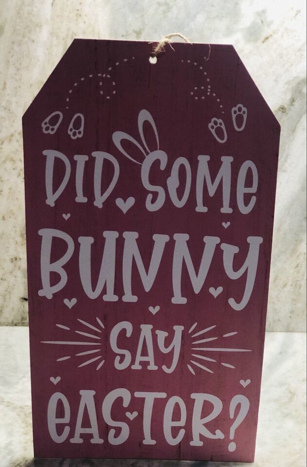 Did Some Bunny Say Easter Wood Hanging Decor Sign: 7x14”. ShipN24Hours- - $15.72