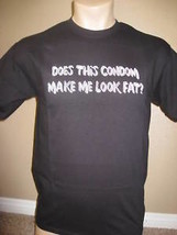 New with tags Men&#39;s funny T-Shirt DOES THIS CONDOM MAKE ME LOOK FAT? Bla... - £7.96 GBP