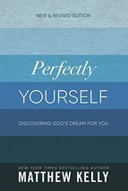 Perfectly Yourself: Discovering God&#39;s Dream for You Matthew Kelly Softcover  NEW - $2.00