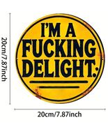 I'm a Fucking Delight Round Metal Sign - 8x8 Inch - $11.98