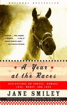 A Year at the Races: Reflections on Horses, Humans, Love, Money, and Luc... - $13.00