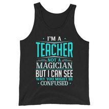 I&#39;m A Teacher Not A Magician But I can See Why You Might Be Confused Unisex Tank - £19.97 GBP