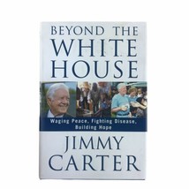 BEYOND THE WHITE HOUSE by Jimmy Carter 2007 1st Edition Hardcover/DJ - $21.32
