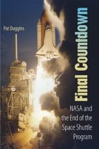 Final Countdown: NASA and the End of the Space Shuttle Program Duggins, Pat - $8.90
