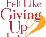Have You Felt Like Giving Up Lately? Wilkerson, David - $2.93