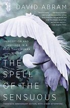 The Spell of the Sensuous: Perception and Language in a More-Than-Human World [P - £5.64 GBP
