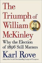 The Triumph of William McKinley: Why the Election of 1896 Still Matters ... - $13.99