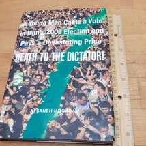 Death to the Dictator! A Young Man Casts a Vote in Iran&#39;s 2009 Election and - £1.59 GBP