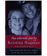 KRISTINA HAGMAN Eternal Party SIGNED 1ST EDITION Dallas Actor Larry Hagm... - £27.68 GBP