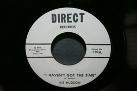 KIT HUDSON I Haven&#39;t Got The Time / Surprised 45 DIRECT Rare 60s Country... - £15.50 GBP