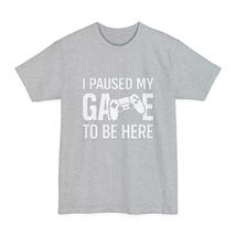 I Paused My Game controller Oversized Tall T-Shirt | Gamer Tee - $25.09+