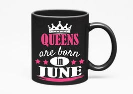 Make Your Mark Design Queens Are Born in June, Black 11oz Ceramic Mug - £17.45 GBP+