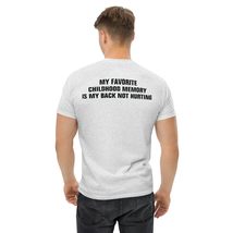 My Favorite Childhood Memory is My Back Not Hurting Unisex T-Shirt White/S - $19.79