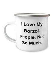 Gag Borzoi Dog, I Love My Borzoi. People, Not So Much, Motivational Holiday 12oz - £15.62 GBP
