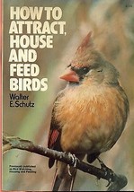 How To Attract, House &amp; Feed Birds By Walter E. Schutz (1974) Collier Illust Sc - £7.93 GBP