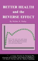 Better Health and the Reverse Effect [Paperback] Heiby, Walter A. - £3.74 GBP