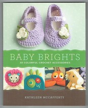 Baby Brights: 30 Colorful Crochet Accessories [Paperback] Kathleen McCafferty - £8.69 GBP