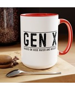 GEN X Raised On Hose Water &amp; Neglect 15oz Coffee Mug - $20.43 CAD
