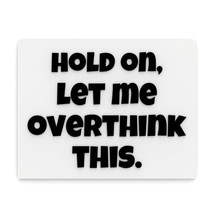 Funny Sign | Hold On, Let Me Overthink This - £7.92 GBP
