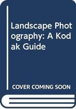 Landscape Photography: A Kodak Guide Wignall, Jeff - £1.96 GBP