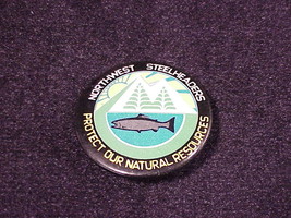 Northwest Steelheaders Protect Our Natural Resources Pinback Button, Pin - £4.39 GBP