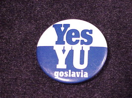 Yes Yugoslavia Pinback Button, Pin, from Yugoslavia Press and Cultural C... - £4.75 GBP