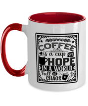Coffee is a cup of hope i  a world full of chaos-01, red Two Tone Coffee Mug.  - £19.13 GBP