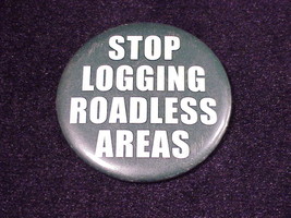 Stop Logging Roadless Areas Pinback Button Pin - $5.95