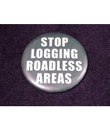 Stop Logging Roadless Areas Pinback Button Pin - $5.95