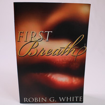 SIGNED First Breath By Robin G. White Trade Paperback Book Good Condition 2012  - £7.61 GBP