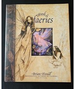Good Faeries Bad Gaeries By Brian Froud Edited By Terri Windling HC DJ 1998 - $49.52 CAD