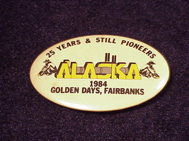 1984 Alaska Golden Days Fairbanks Pinback Button, Pin  - £4.32 GBP
