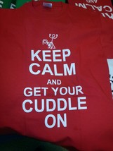 NEW KEEP CALM AND GET YOUR CUDDLE ON T SHIRT  FUNNY SHIRT - £10.22 GBP+