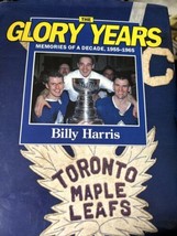 The Glory Years 1955-1965 Billy Harris Hardcover TORONTO MAPLE LEAFS SIGNED - £19.37 GBP