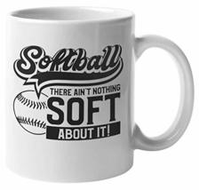 Softball. There Ain&#39;t Nothing Soft About It. Funny Sports Coffee &amp; Tea M... - £15.76 GBP+