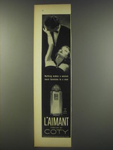 1956 Coty L'aimant Perfume Ad - Nothing makes a woman more feminine to a man - $18.49