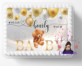 Barely Bearly Wait Gold Teddy Bear Theme Edible Image Baby Shower Cake Topper Fr - £12.95 GBP