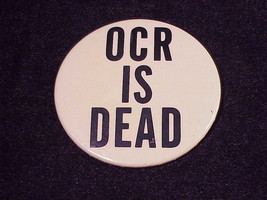 OCR Is Dead Pinback Button, Pin - $6.95