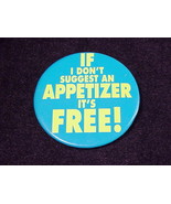 If I Don&#39;t Suggest An Appetizer, It&#39;s Free Promotional Pinback Button, Pin - £4.44 GBP