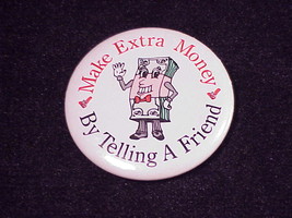 Make Extra Money, By Telling A Friend Pinback Button, Pin - £4.75 GBP